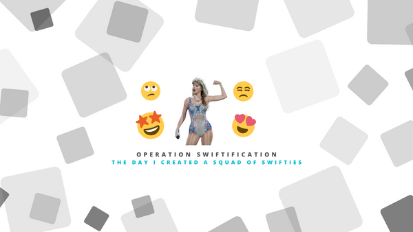 Operation Swiftification: The day I created a Squad of Swifties